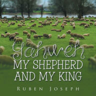 Title: Yahweh, My Shepherd and My King, Author: Ruben Joseph