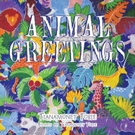 Title: Animal Greetings, Author: Tianamonet Tobie