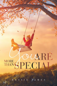 Title: You Are More Than Special, Author: Bessie James