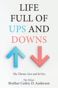 Title: Life Full of Ups and Downs, Author: Brother Cedric D. Anderson