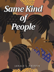 Title: Same Kind of People, Author: Janace L. Griffin