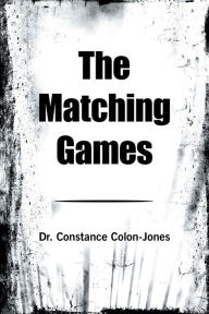 Title: The Matching Games, Author: Dr. Constance Colon-Jones