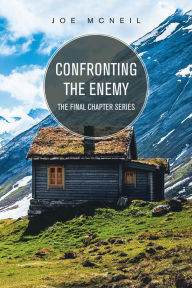 Title: Confronting the Enemy: The Final Chapter Series, Author: Joe McNeil