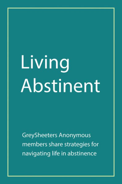 Living Abstinent: Greysheeters Anonymous Members Share Strategies for Navigating Life in Abstinence