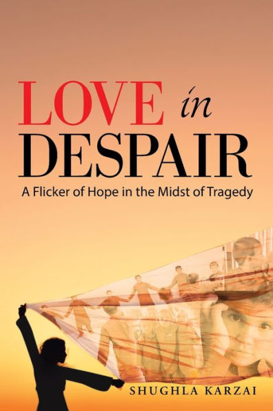 Love Despair: A Flicker of Hope the Midst Tragedy: Children Orphaned by War Afghanistan