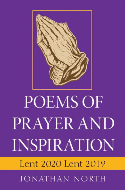 Poems of Prayer and Inspiration: Lent 2020 Lent 2019 by Jonathan North ...