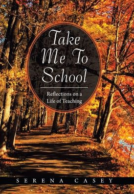Take Me to School: Reflections on a Life of Teaching