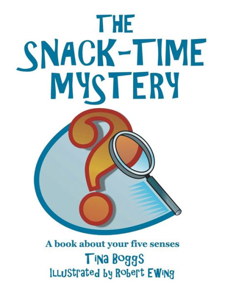 The Snack-Time Mystery: A Book About Your Five Senses