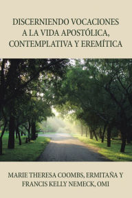 Title: Discerniendo Vocaciones a La Vida Apostólica, Contemplativa Y Eremítica, Author: Marie Theresa Coombs Ermitaña