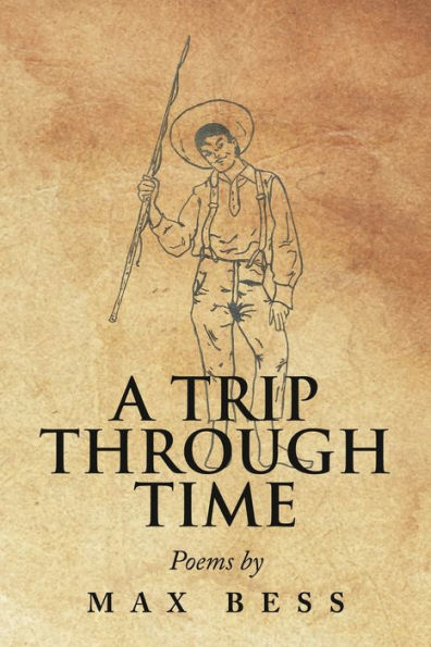A Trip Through Time: Poems by Max Bess