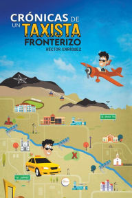 Title: Crónicas De Un Taxista Fronterizo, Author: Héctor Enríquez