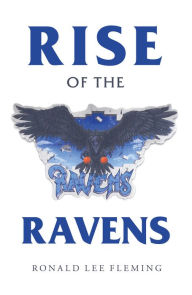Title: Rise of the Ravens, Author: Ronald Lee Fleming