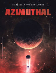 Title: Azimuthal, Author: Gabriel Anthony Lopez