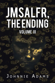 Title: Jmsalfr, the Ending Volume Iii, Author: Johnnie Adams