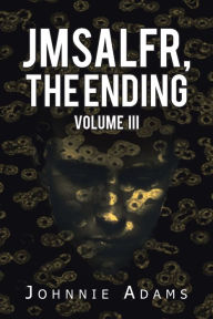 Title: Jmsalfr, the Ending Volume Iii, Author: Johnnie Adams