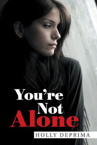 Title: You'Re Not Alone, Author: Holly Deprima