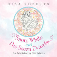 Title: Snow White and the Seven Dwarfs: An Adaptation by Risa Roberts, Author: Risa Roberts