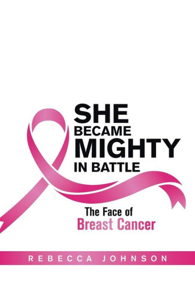 She Became Mighty Battle: The Face of Breast Cancer