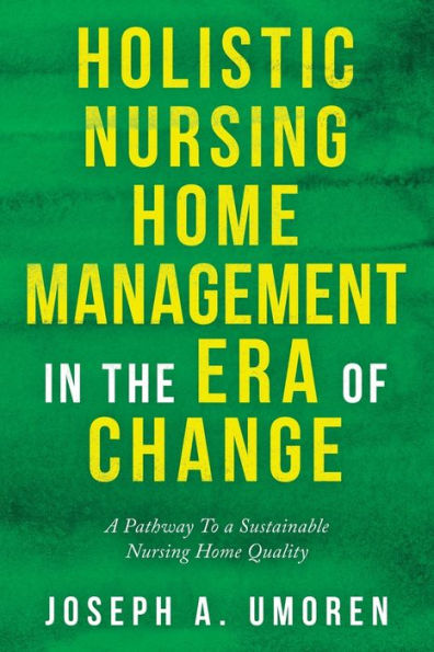 Holistic Nursing Home Management the Era of Change: a Pathway to Sustainable Quality