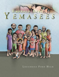 Title: Emerald Eyes Yemasees, Author: Louchrisa Ford High