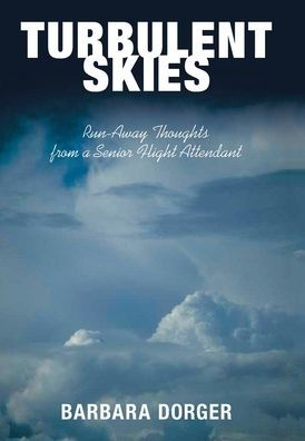 Turbulent Skies: Run-Away Thoughts from a Senior Flight Attendant