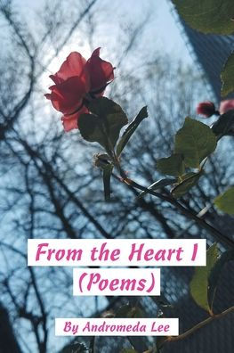 From the Heart I: (Poems)