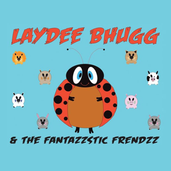 Laydee Bhugg and the Fantazzstic Frendzz