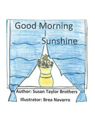 Title: Good Morning Sunshine, Author: Susan Taylor Brothers