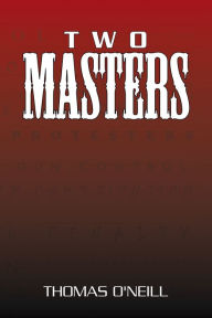 Title: Two Masters, Author: Thomas O'Neill