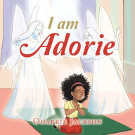 Title: I Am Adorie, Author: Odarrie Jackson