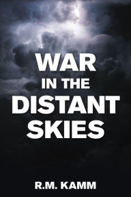 Title: War in the Distant Skies, Author: R.M. Kamm