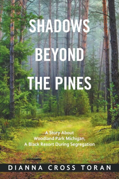 Shadows Beyond the Pines: a Story About Woodland Park Michigan, Black Resort During Segregation