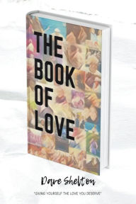 Title: The Book of Love, Author: Dave Shelton