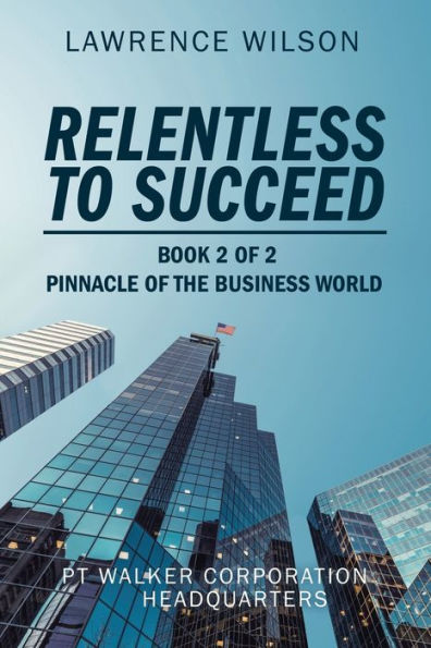 Relentless to Succeed: Pinnacle of the Business World Book 2