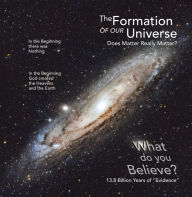 Title: The Formation of Our Universe: Does Matter Really Matter?, Author: James L. Shannon PhD