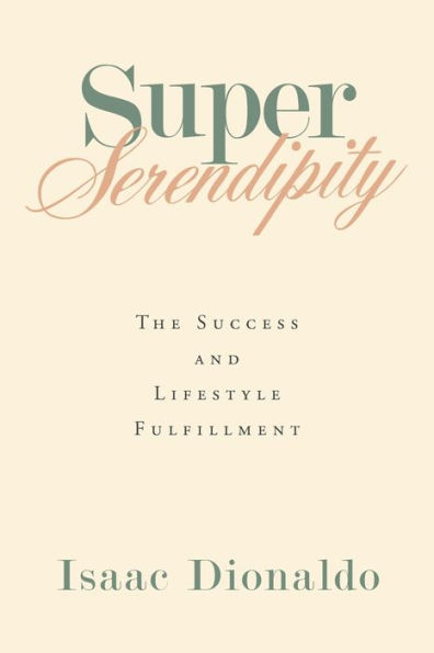 Super Serendipity: The Success and Lifestyle Fulfillment