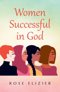 Title: Women Successful in God, Author: Rose Elizier