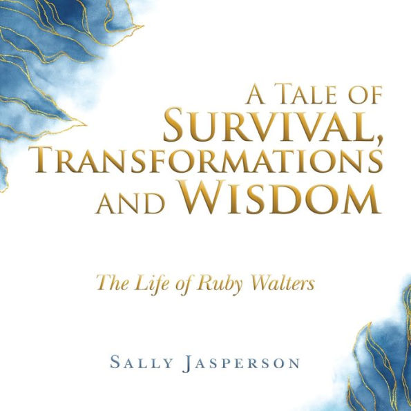 A Tale of Survival, Transformations and Wisdom: The Life Ruby Walters