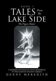 Title: Tales from the Lake Side: The Figure Skater, Author: Denny Meredith