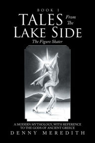 Title: Tales from the Lake Side: The Figure Skater, Author: Denny Meredith