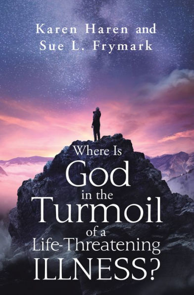 Where Is God in the Turmoil of a Life-Threatening Illness?