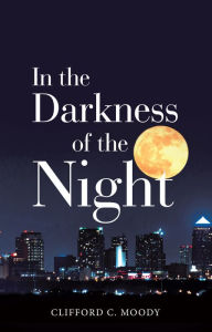 Title: In the Darkness of the Night, Author: Clifford C. Moody