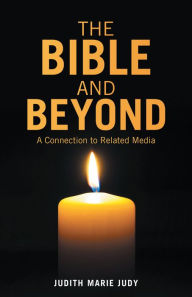 Title: The Bible and Beyond: A Connection to Related Media, Author: Judith Marie Judy