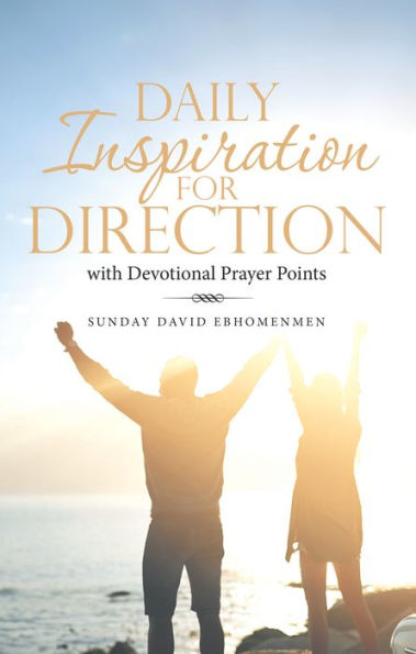 Daily Inspiration for Direction: With Devotional Prayer Points