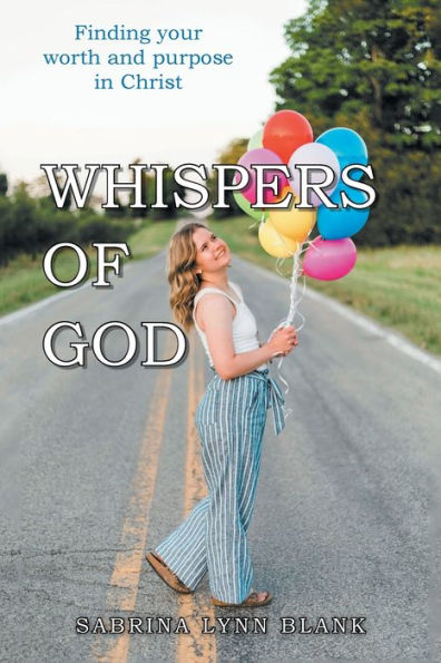 Whispers of God: Finding Your Worth and Purpose Christ
