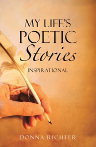 Title: My Life's Poetic Stories: Inspirational, Author: Donna Richter