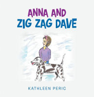 Title: Anna and Zig Zag Dave, Author: Kathleen Peric