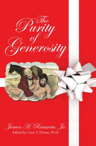 Title: The Purity of Generosity, Author: James A. Rousseau Jr.