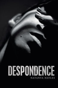 Title: Despondence, Author: Natanya Hayles