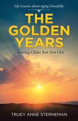 The Golden Years: Growing Older but Not Old